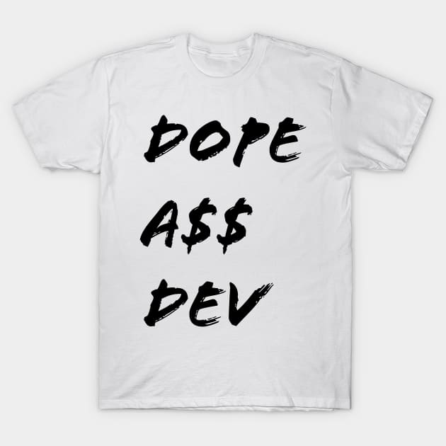 Dope A$$ Dev T-Shirt by nerdyandnatural